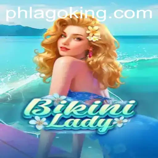 BikiniLady: The Ultimate Gaming Adventure with PHLAGO